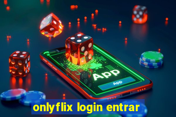 onlyflix login entrar